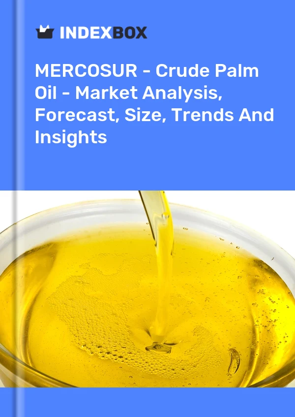 Report MERCOSUR - Crude Palm Oil - Market Analysis, Forecast, Size, Trends and Insights for 499$