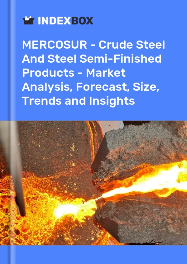 Report MERCOSUR - Crude Steel and Steel Semi-Finished Products - Market Analysis, Forecast, Size, Trends and Insights for 499$