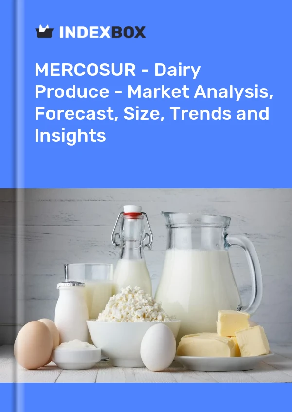 Report MERCOSUR - Dairy Produce - Market Analysis, Forecast, Size, Trends and Insights for 499$