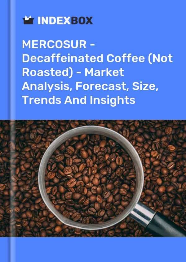 Report MERCOSUR - Decaffeinated Coffee (Not Roasted) - Market Analysis, Forecast, Size, Trends and Insights for 499$