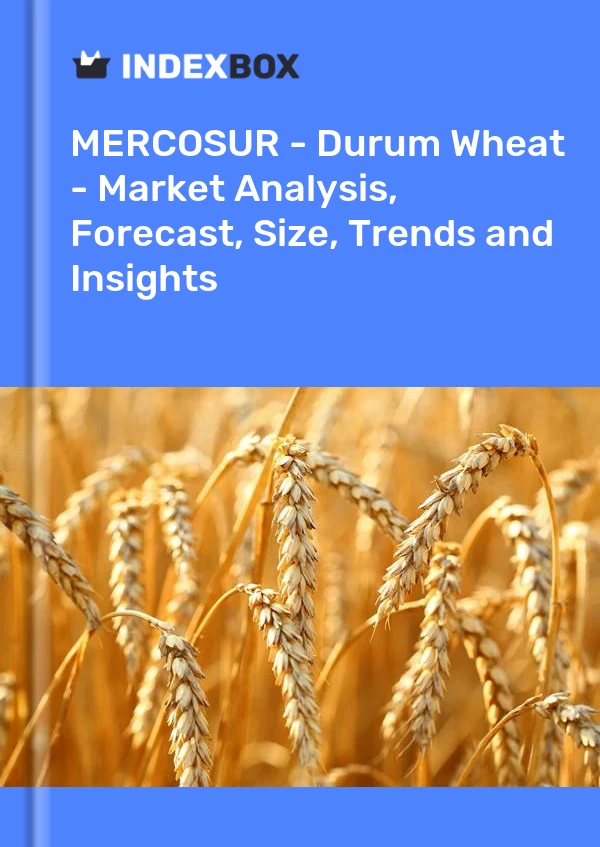 Report MERCOSUR - Durum Wheat - Market Analysis, Forecast, Size, Trends and Insights for 499$