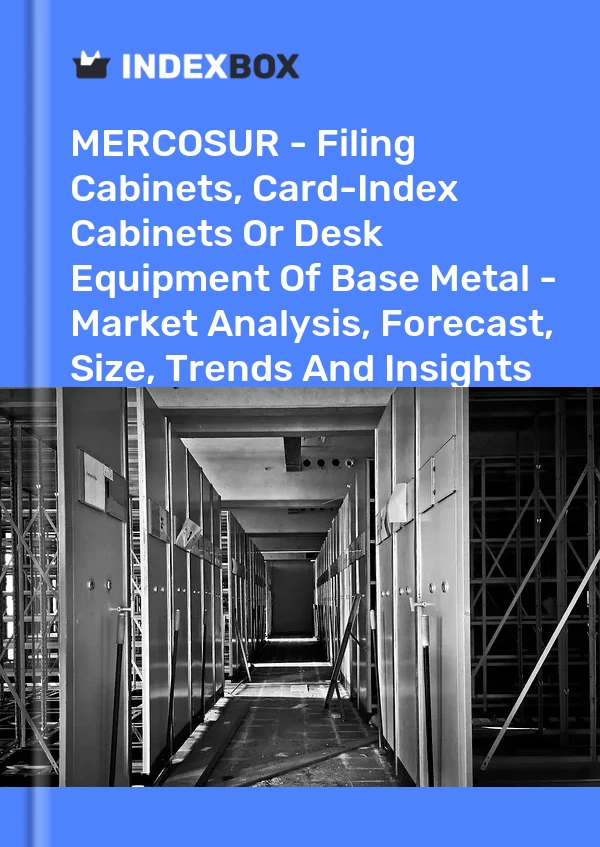 Report MERCOSUR - Filing Cabinets, Card-Index Cabinets or Desk Equipment of Base Metal - Market Analysis, Forecast, Size, Trends and Insights for 499$