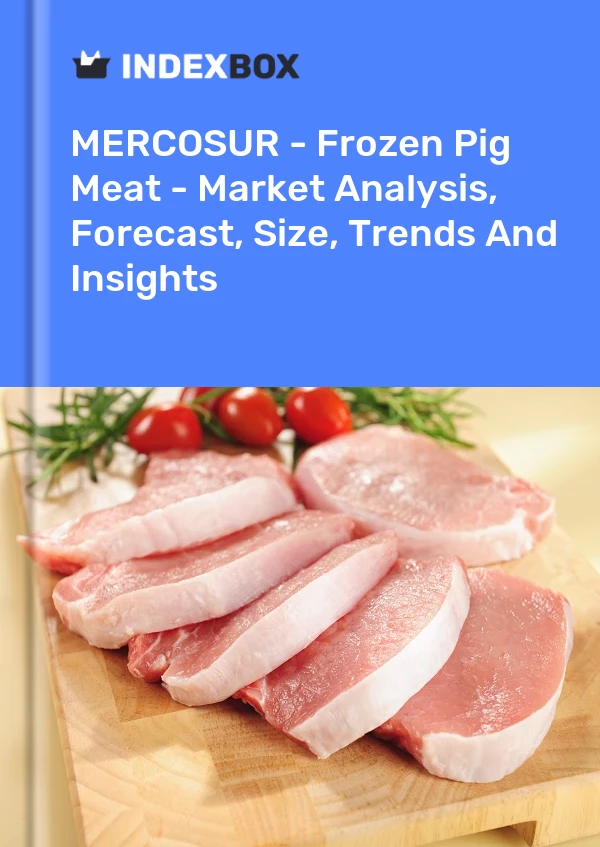 Report MERCOSUR - Frozen Pig Meat - Market Analysis, Forecast, Size, Trends and Insights for 499$