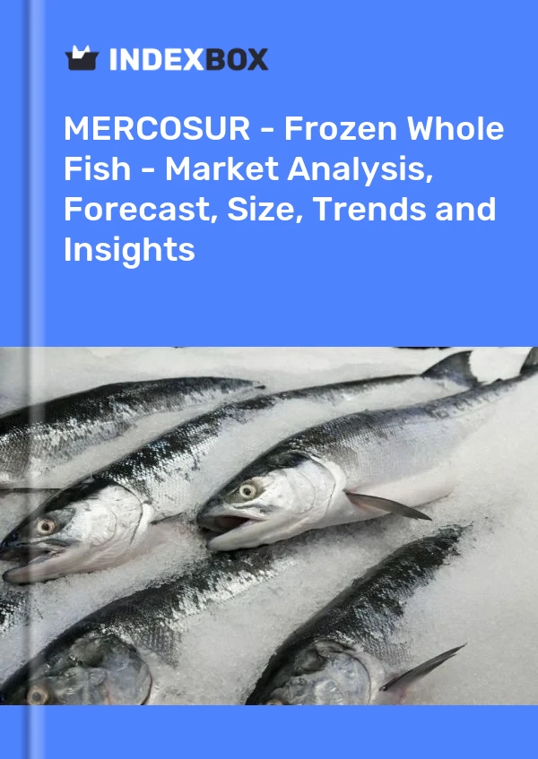 Report MERCOSUR - Frozen Whole Fish - Market Analysis, Forecast, Size, Trends and Insights for 499$