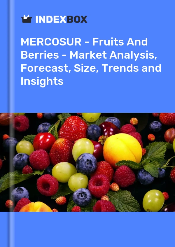 Report MERCOSUR - Fruits and Berries - Market Analysis, Forecast, Size, Trends and Insights for 499$