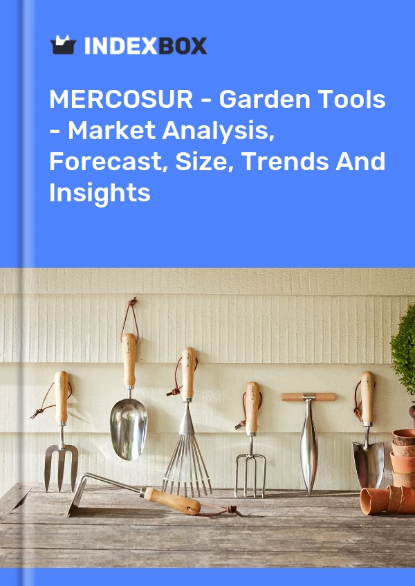 Report MERCOSUR - Garden Tools - Market Analysis, Forecast, Size, Trends and Insights for 499$
