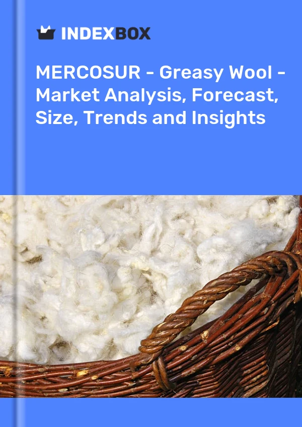 Report MERCOSUR - Greasy Wool - Market Analysis, Forecast, Size, Trends and Insights for 499$