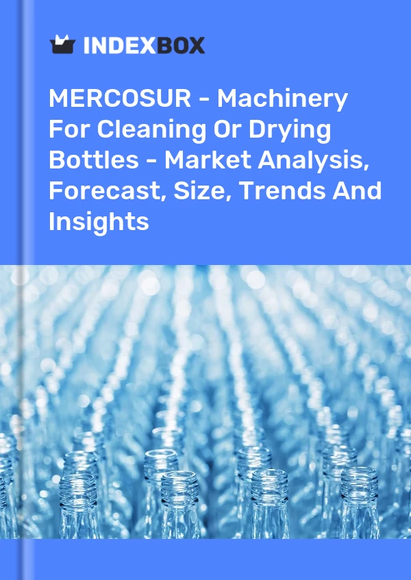 Report MERCOSUR - Machinery for Cleaning or Drying Bottles - Market Analysis, Forecast, Size, Trends and Insights for 499$