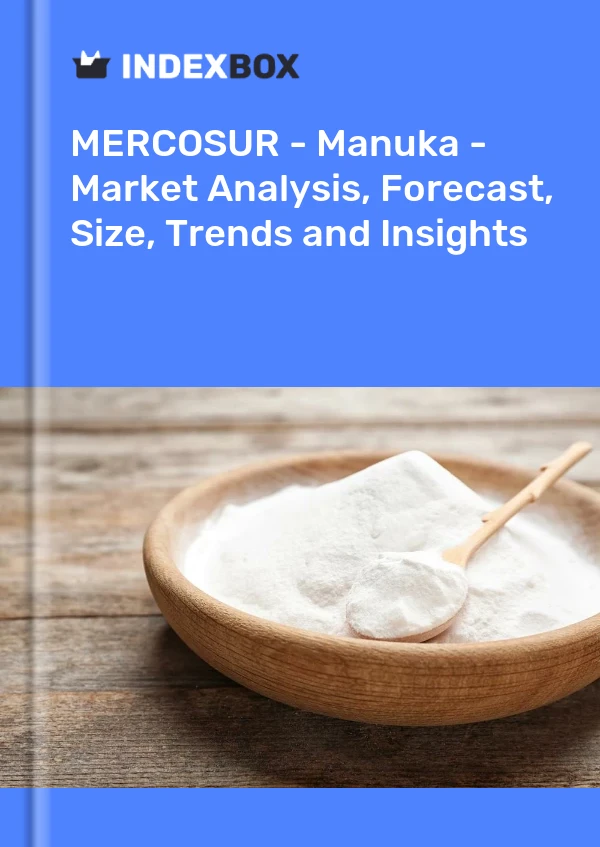 Report MERCOSUR - Manuka - Market Analysis, Forecast, Size, Trends and Insights for 499$
