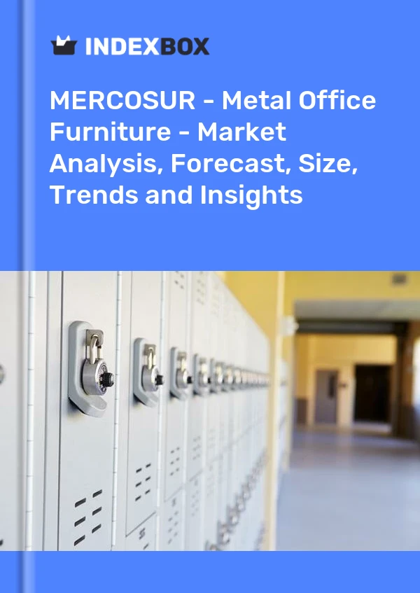 Report MERCOSUR - Metal Office Furniture - Market Analysis, Forecast, Size, Trends and Insights for 499$
