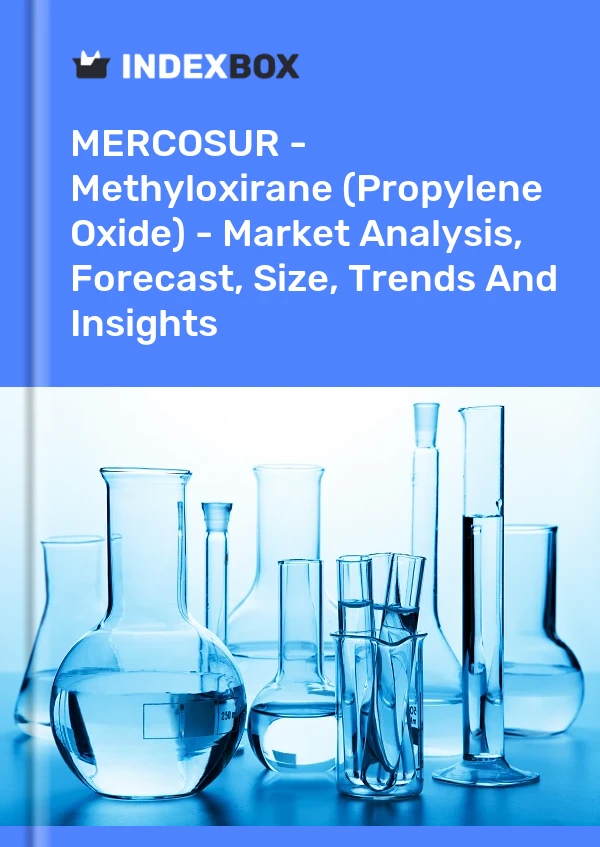 Report MERCOSUR - Methyloxirane (Propylene Oxide) - Market Analysis, Forecast, Size, Trends and Insights for 499$