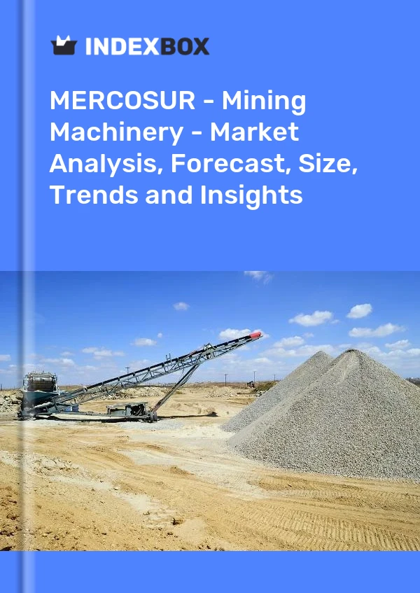 Report MERCOSUR - Mining Machinery - Market Analysis, Forecast, Size, Trends and Insights for 499$