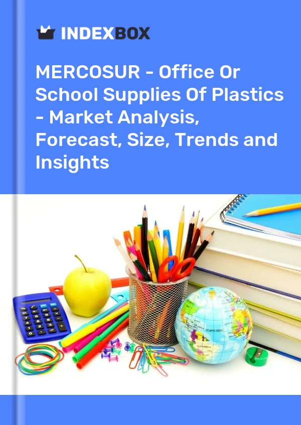 Report MERCOSUR - Office or School Supplies of Plastics - Market Analysis, Forecast, Size, Trends and Insights for 499$