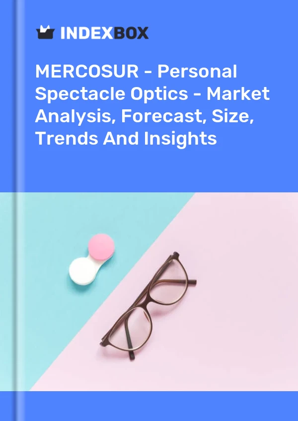 Report MERCOSUR - Personal Spectacle Optics - Market Analysis, Forecast, Size, Trends and Insights for 499$