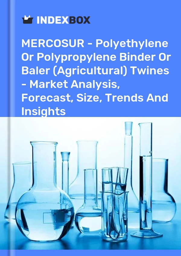 Report MERCOSUR - Polyethylene or Polypropylene Binder or Baler (Agricultural) Twines - Market Analysis, Forecast, Size, Trends and Insights for 499$