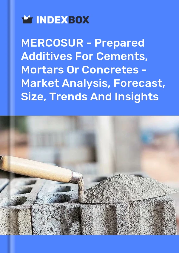 Report MERCOSUR - Prepared Additives for Cements, Mortars or Concretes - Market Analysis, Forecast, Size, Trends and Insights for 499$