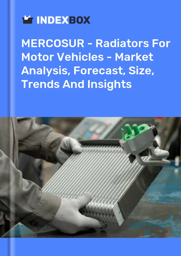 Report MERCOSUR - Radiators for Motor Vehicles - Market Analysis, Forecast, Size, Trends and Insights for 499$