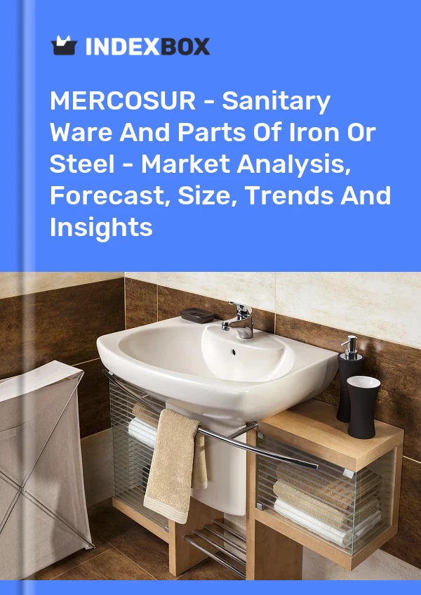 Report MERCOSUR - Sanitary Ware and Parts of Iron or Steel - Market Analysis, Forecast, Size, Trends and Insights for 499$