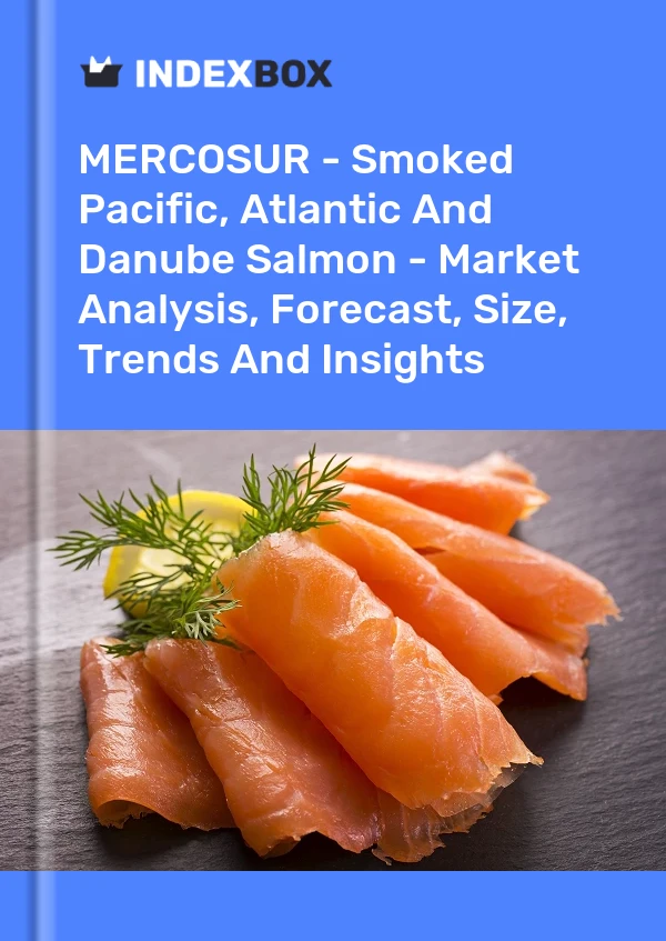 Report MERCOSUR - Smoked Pacific, Atlantic and Danube Salmon - Market Analysis, Forecast, Size, Trends and Insights for 499$