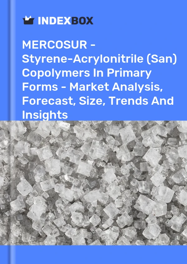 Report MERCOSUR - Styrene-Acrylonitrile (San) Copolymers in Primary Forms - Market Analysis, Forecast, Size, Trends and Insights for 499$
