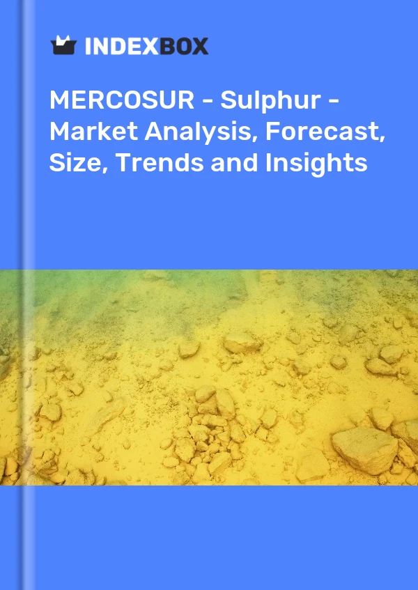 Report MERCOSUR - Sulphur - Market Analysis, Forecast, Size, Trends and Insights for 499$