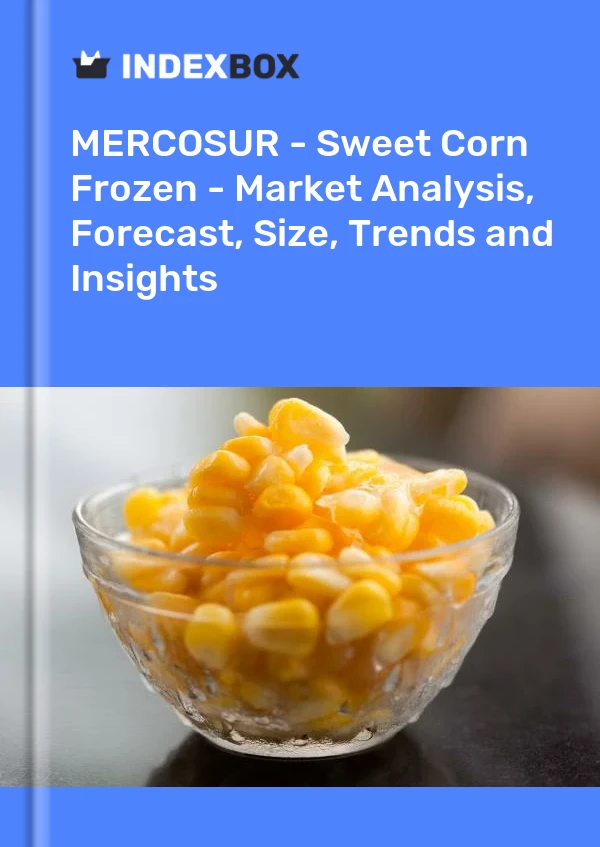 Report MERCOSUR - Sweet Corn Frozen - Market Analysis, Forecast, Size, Trends and Insights for 499$