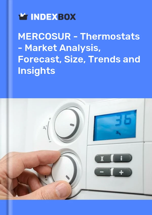 Report MERCOSUR - Thermostats - Market Analysis, Forecast, Size, Trends and Insights for 499$