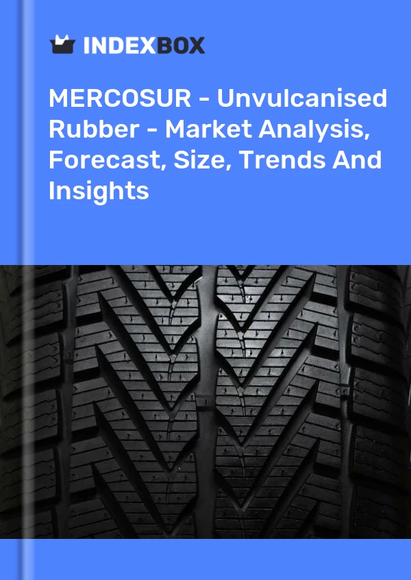 Report MERCOSUR - Unvulcanised Rubber - Market Analysis, Forecast, Size, Trends and Insights for 499$