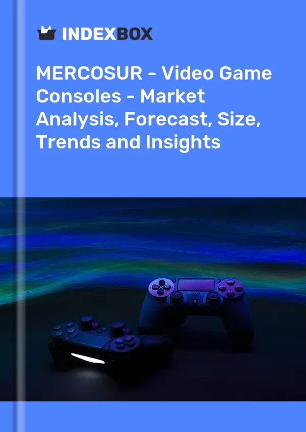 Report MERCOSUR - Video Game Consoles - Market Analysis, Forecast, Size, Trends and Insights for 499$