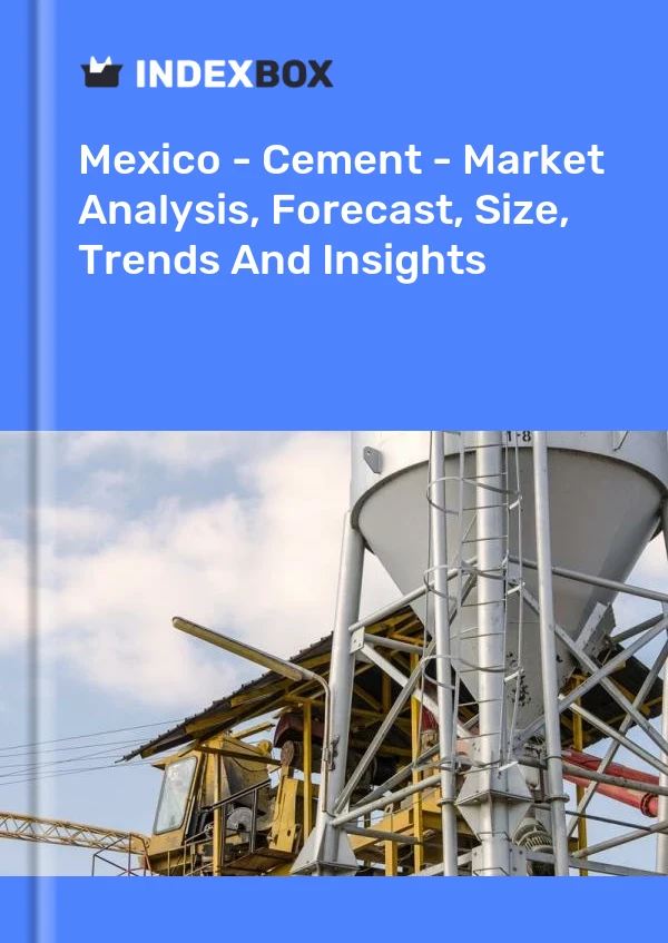 Mexico - Cement - Market Analysis, Forecast, Size, Trends And Insights