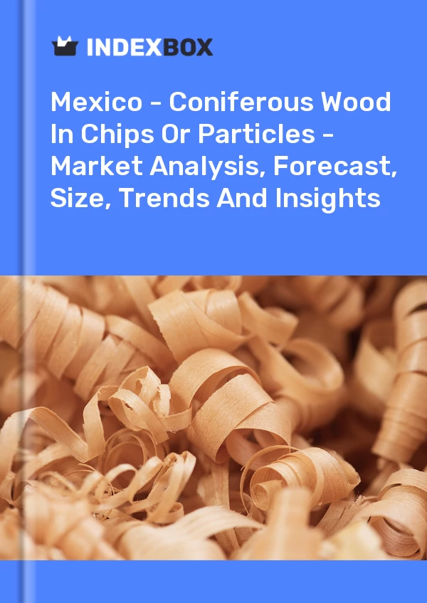 Report Mexico - Coniferous Wood in Chips or Particles - Market Analysis, Forecast, Size, Trends and Insights for 499$
