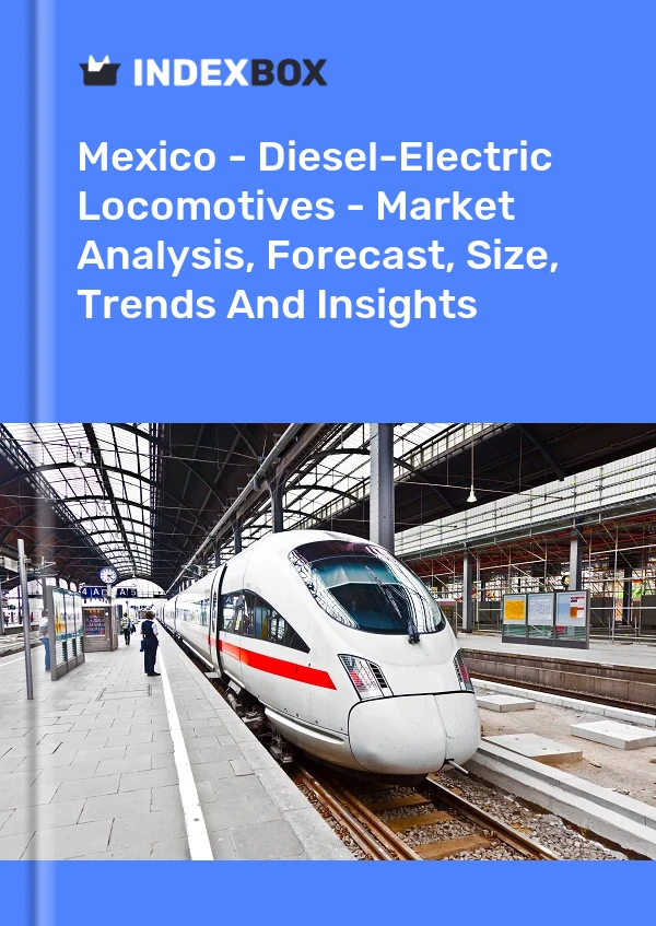Report Mexico - Diesel-Electric Locomotives - Market Analysis, Forecast, Size, Trends and Insights for 499$