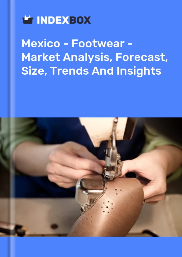 Mexico - Footwear - Market Analysis, Forecast, Size, Trends And Insights