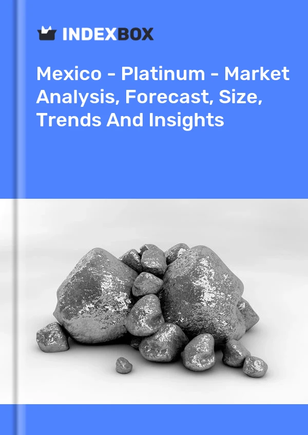 Mexico - Platinum - Market Analysis, Forecast, Size, Trends And Insights