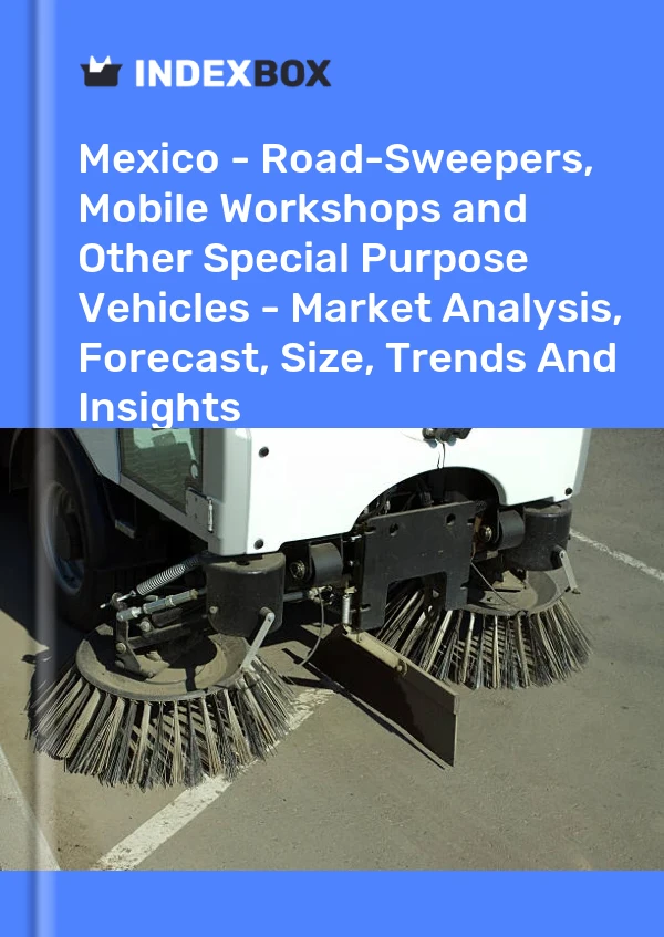 Report Mexico - Road-Sweepers, Mobile Workshops and Other Special Purpose Vehicles - Market Analysis, Forecast, Size, Trends and Insights for 499$