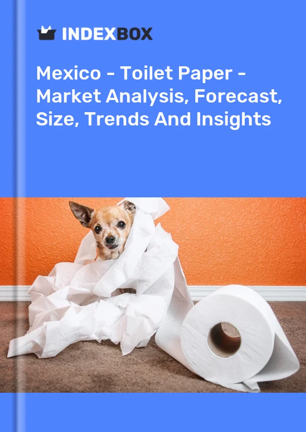 Mexico - Toilet Paper - Market Analysis, Forecast, Size, Trends And Insights