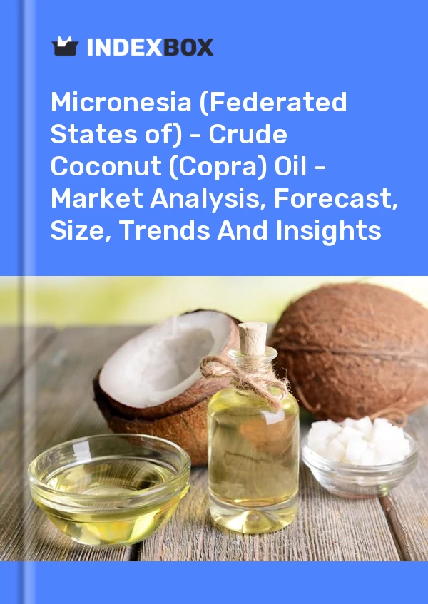 Report Micronesia (Federated States of) - Crude Coconut (Copra) Oil - Market Analysis, Forecast, Size, Trends and Insights for 499$