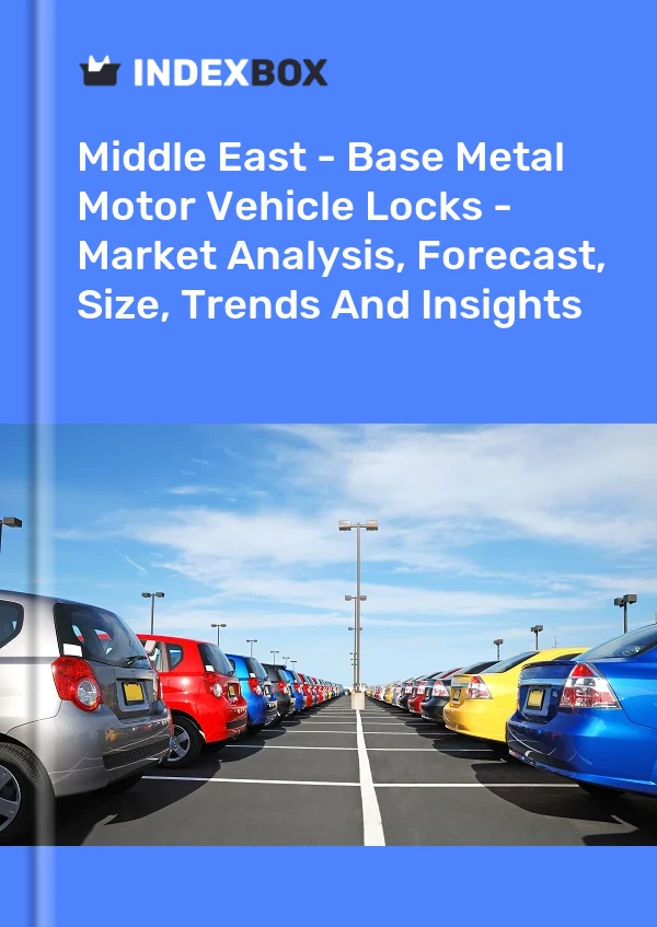 Report Middle East - Base Metal Motor Vehicle Locks - Market Analysis, Forecast, Size, Trends and Insights for 499$