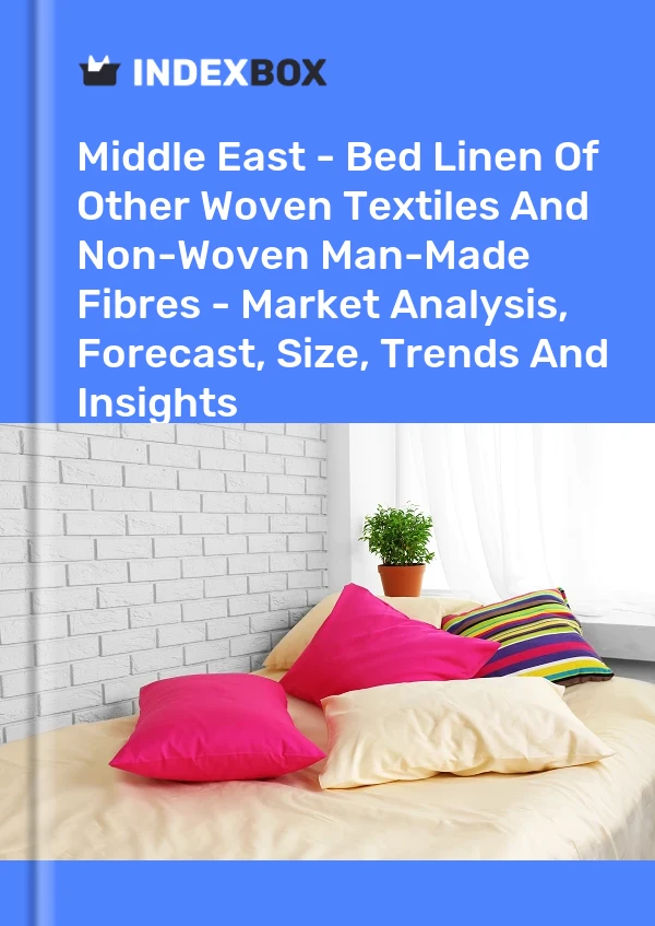 Report Middle East - Bed Linen of Other Woven Textiles and Non-Woven Man-Made Fibres - Market Analysis, Forecast, Size, Trends and Insights for 499$