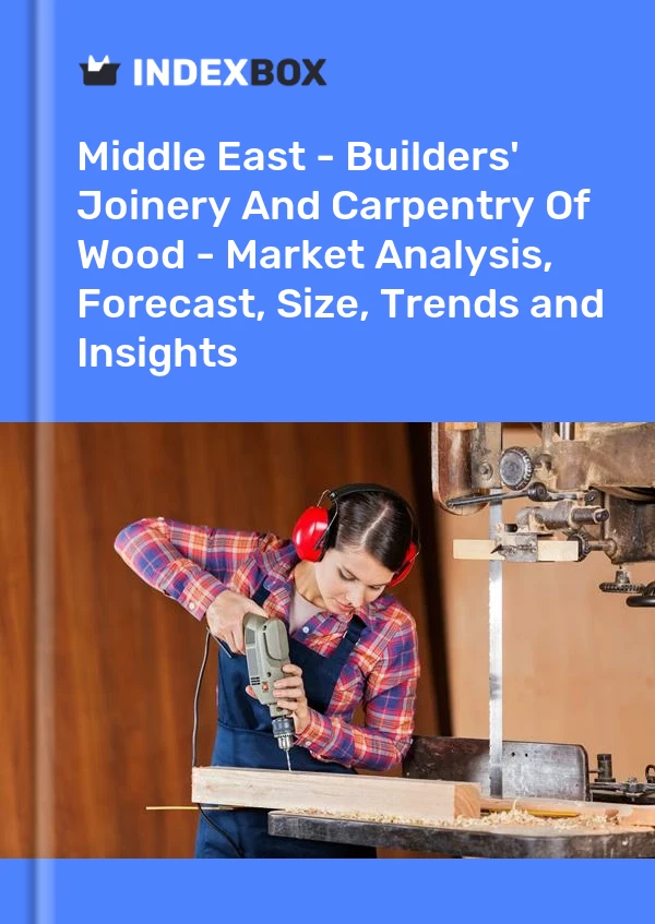 Report Middle East - Builders' Joinery and Carpentry of Wood - Market Analysis, Forecast, Size, Trends and Insights for 499$