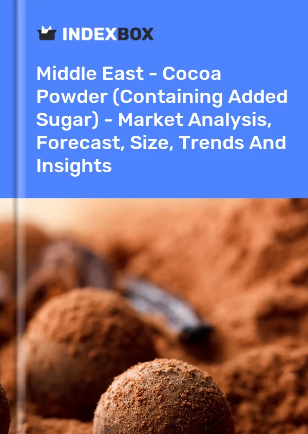 Report Middle East - Cocoa Powder (Containing Added Sugar) - Market Analysis, Forecast, Size, Trends and Insights for 499$