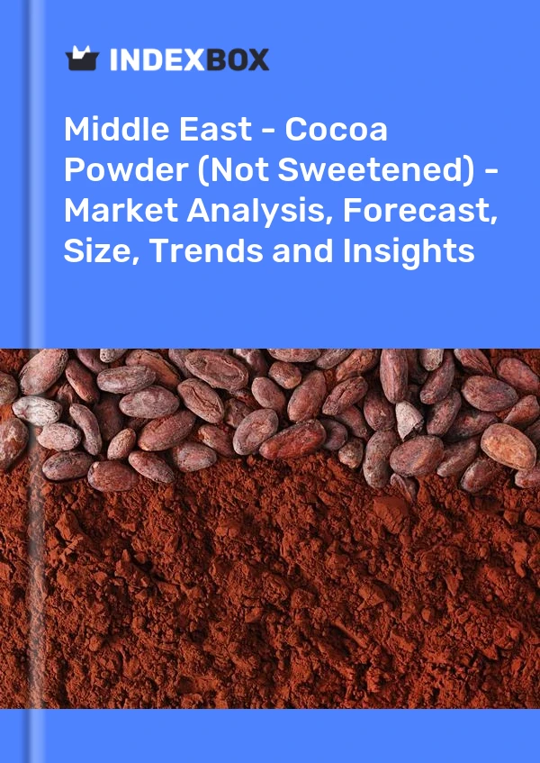 Report Middle East - Cocoa Powder (Not Sweetened) - Market Analysis, Forecast, Size, Trends and Insights for 499$