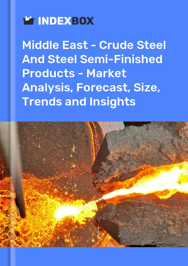 Report Middle East - Crude Steel and Steel Semi-Finished Products - Market Analysis, Forecast, Size, Trends and Insights for 499$