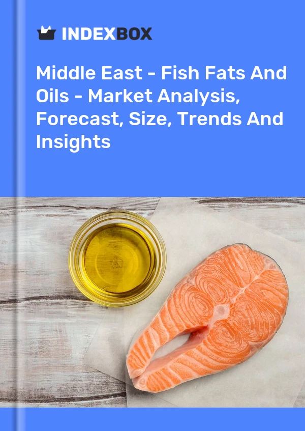 Report Middle East - Fish Fats and Oils - Market Analysis, Forecast, Size, Trends and Insights for 499$