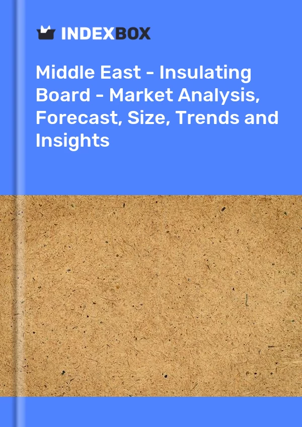 Report Middle East - Insulating Board - Market Analysis, Forecast, Size, Trends and Insights for 499$