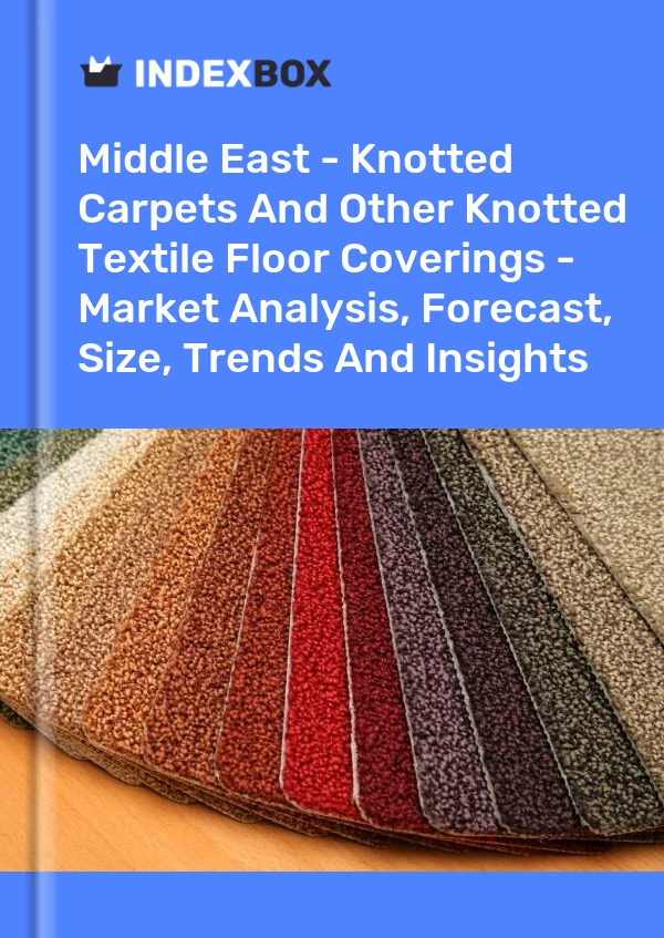 Report Middle East - Knotted Carpets and Other Knotted Textile Floor Coverings - Market Analysis, Forecast, Size, Trends and Insights for 499$