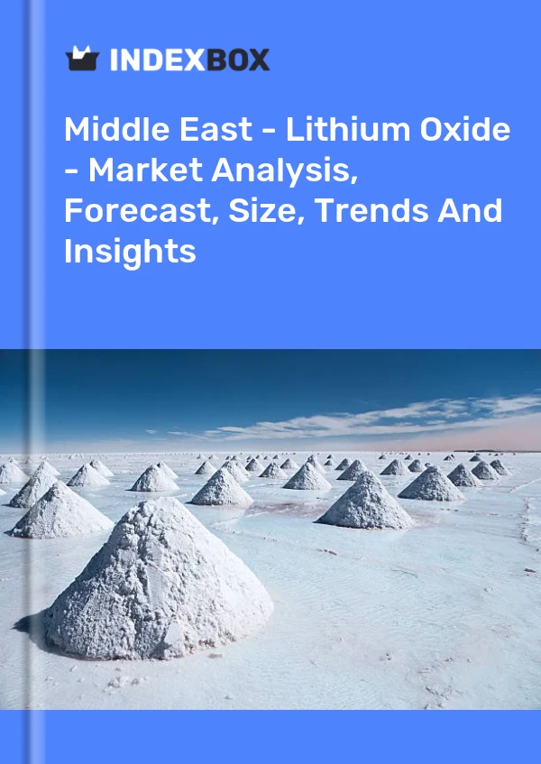 Report Middle East - Lithium Oxide - Market Analysis, Forecast, Size, Trends and Insights for 499$