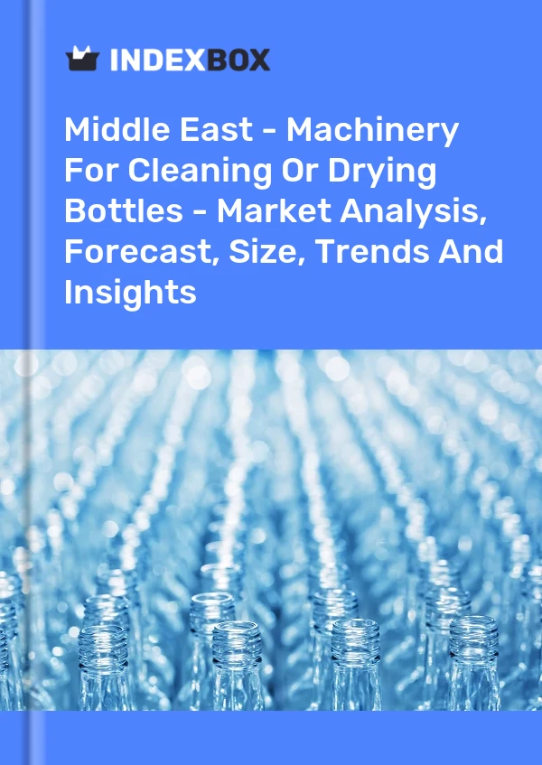 Report Middle East - Machinery for Cleaning or Drying Bottles - Market Analysis, Forecast, Size, Trends and Insights for 499$