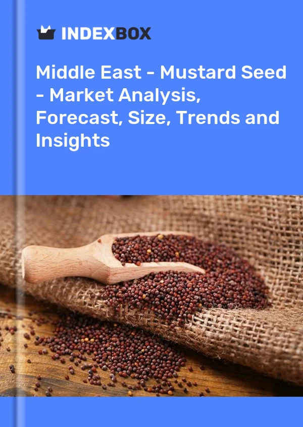 Report Middle East - Mustard Seed - Market Analysis, Forecast, Size, Trends and Insights for 499$