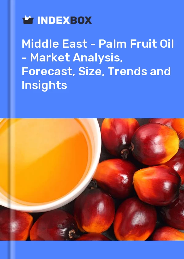 Report Middle East - Palm Fruit Oil - Market Analysis, Forecast, Size, Trends and Insights for 499$